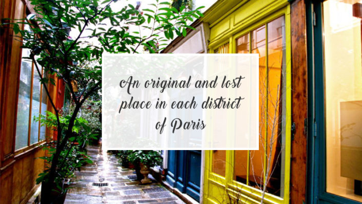 An original and lost place in each district of Paris